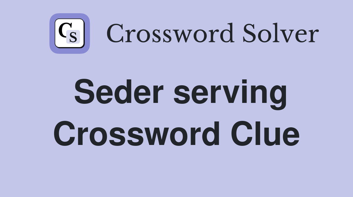 Seder serving Crossword Clue Answers Crossword Solver